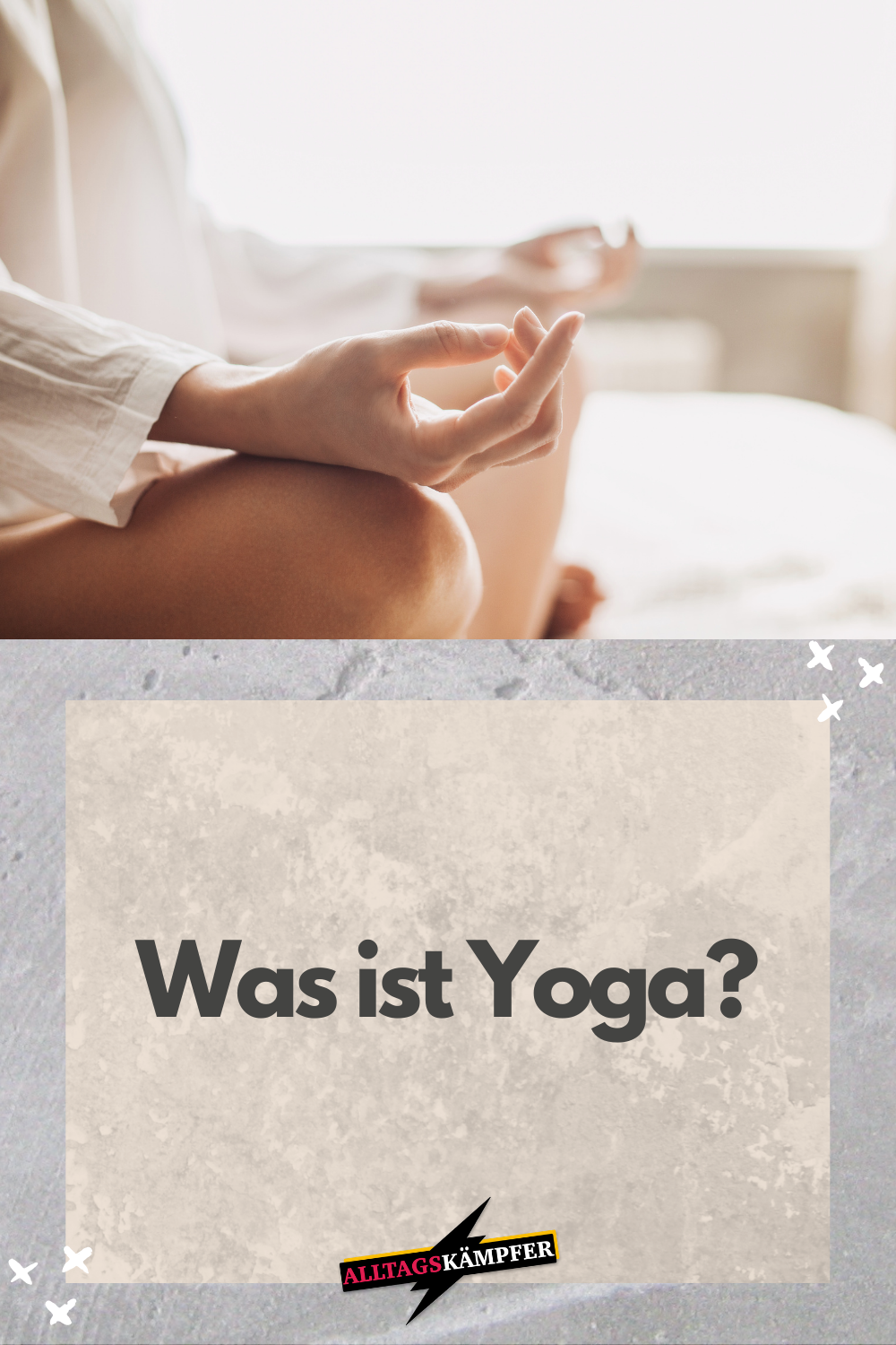 Was Ist Yoga - Die Wirkung Und Der Start Für Anfänger - Alltagskämpfer